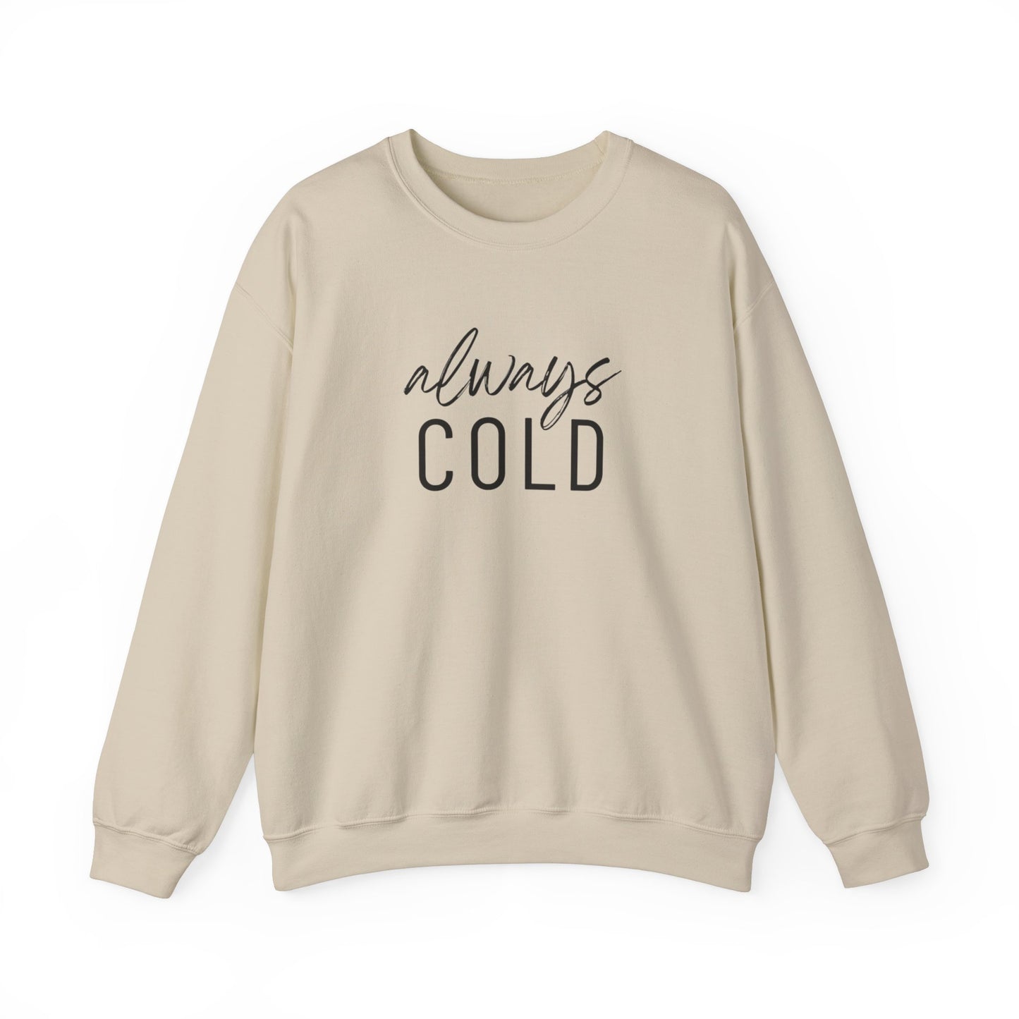 Always Cold Sweatshirt