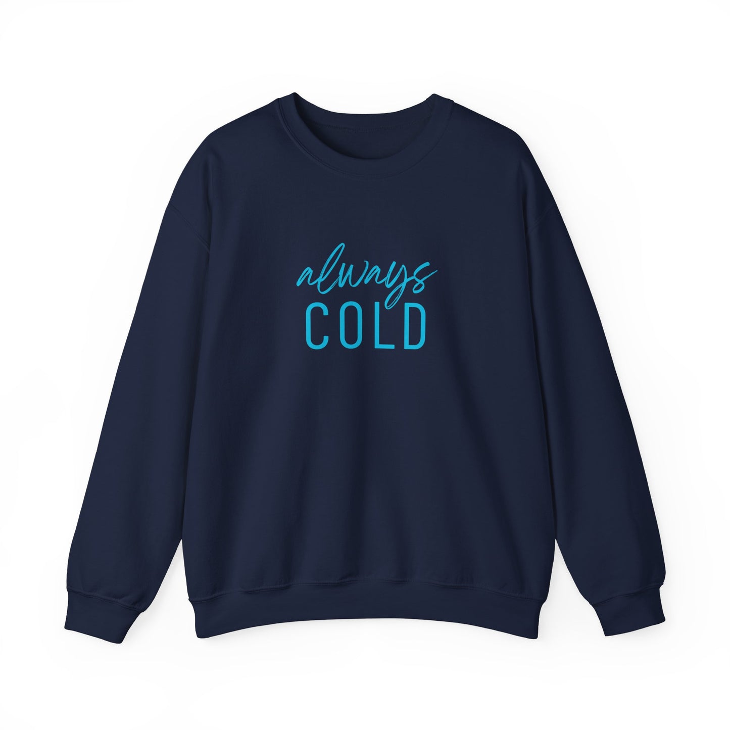 Always Cold Sweatshirt