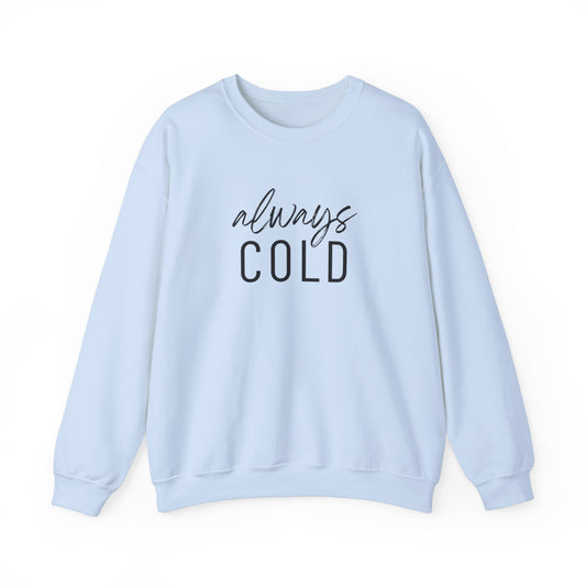 Always Cold Sweatshirt