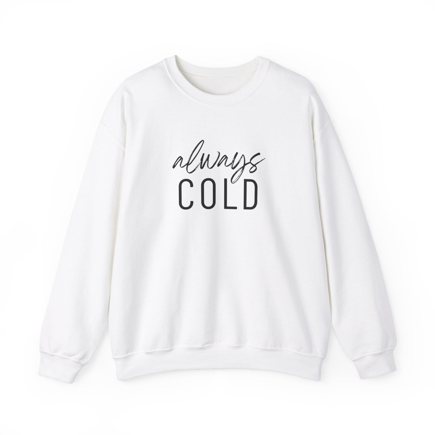 Always Cold Sweatshirt