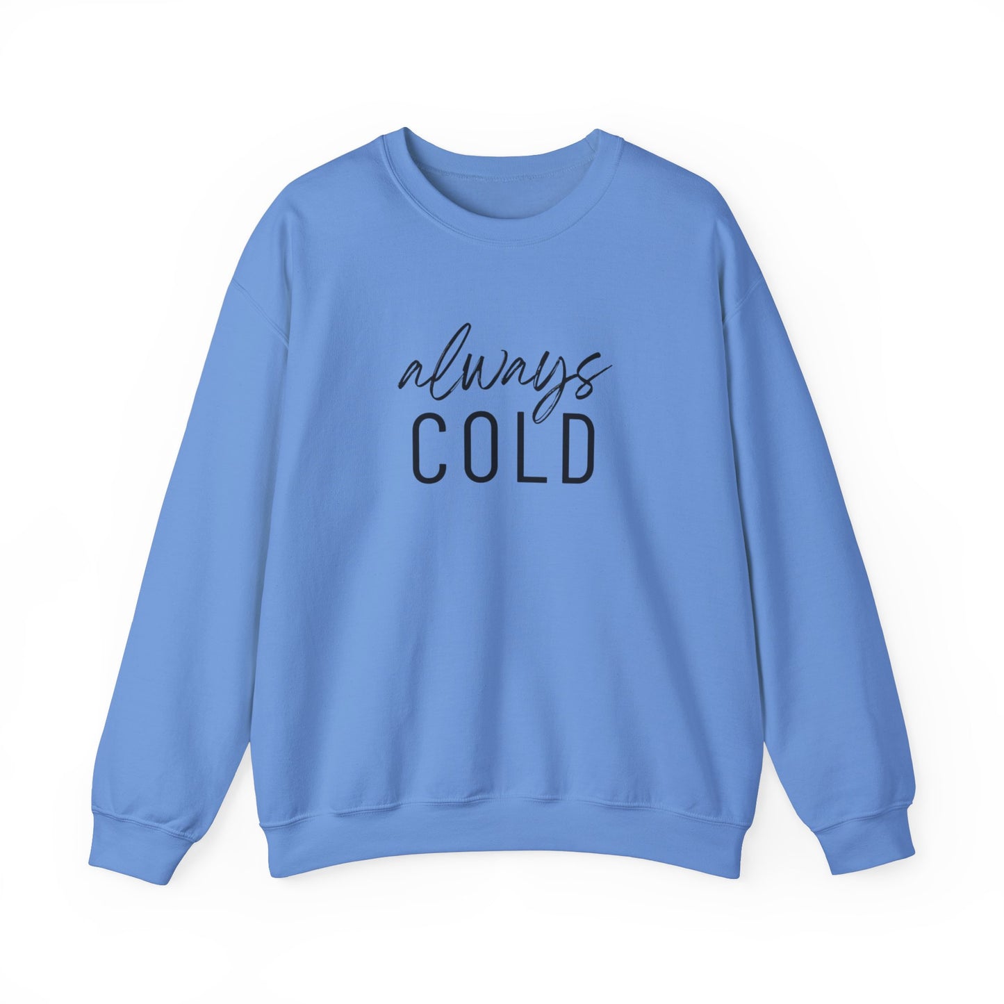 Always Cold Sweatshirt